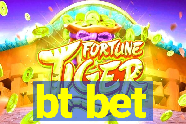 bt bet